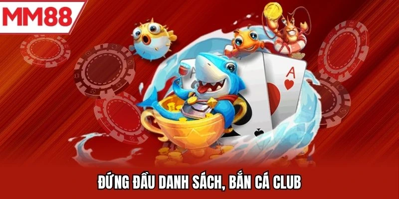 Đứng đầu danh sách - Bắn cá club