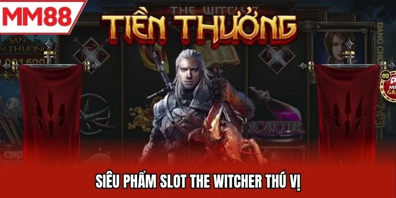 Siêu phẩm slot The Witcher thú vị