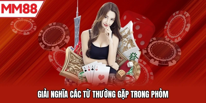 Giải nghĩa các từ thường gặp trong Phỏm