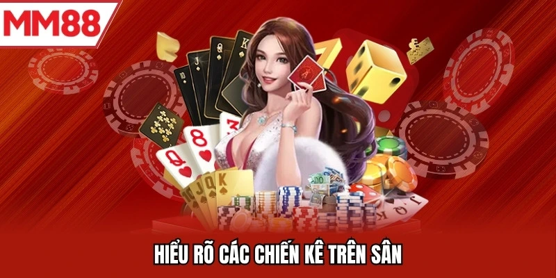Hiểu rõ các chiến kê trên sân